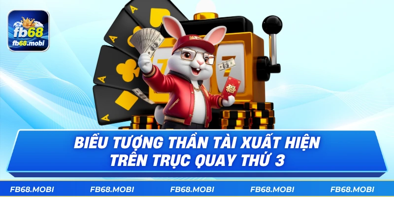 Biểu tượng Thần Tài xuất hiện trên trục quay thứ 3